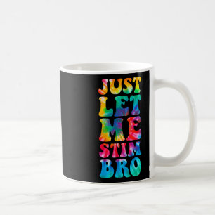 Just Let Me Stim Bro Autistic Autism Awareness Mon Coffee Mug