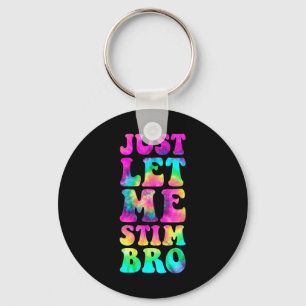 Just Let Me Stim Bro Autistic Autism Awareness Mon Key Ring
