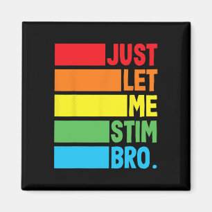 Just Let Me Stim Bro Autistic Autism Awareness Mon Magnet