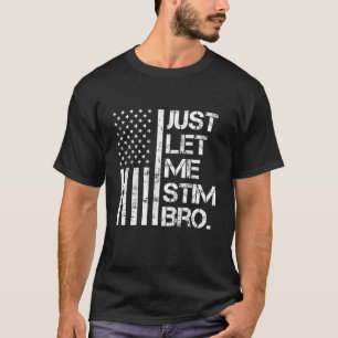 Just Let Me Stim Bro Autistic Vintage Funny Autism T-Shirt