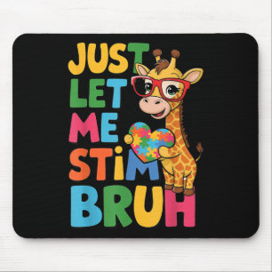Just Let Me Stim Bro Boys Autistic Giraffe Autism Mouse Pad