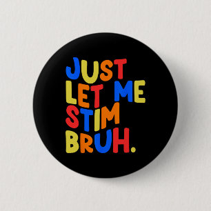 Just Let Me Stim Bro Boys Kids Autism Awareness 6 Cm Round Badge