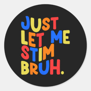 Just Let Me Stim Bro Boys Kids Autism Awareness Classic Round Sticker