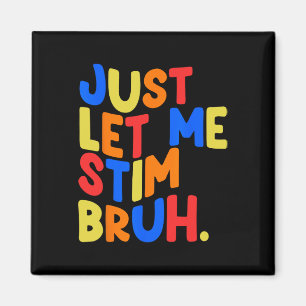 Just Let Me Stim Bro Boys Kids Autism Awareness Magnet