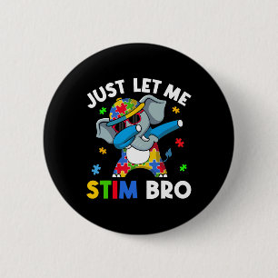 Just Let Me Stim Bro Boys Teens Kids Autism Awaren 6 Cm Round Badge