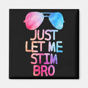 Just Let Me Stim Bro Cute Graphic Quote Magnet