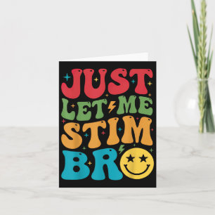 Just Let Me Stim Bro Funny Autism Awareness Autism Card