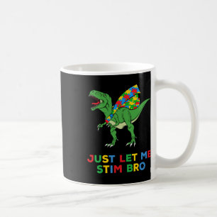 Just Let Me Stim Bro Funny Autism Awareness Autism Coffee Mug