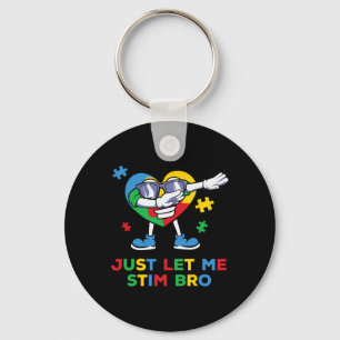 Just Let Me Stim Bro Funny Autism Awareness Autism Key Ring