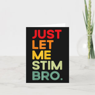 Just Let Me Stim Bro Funny Autism Awareness  Card