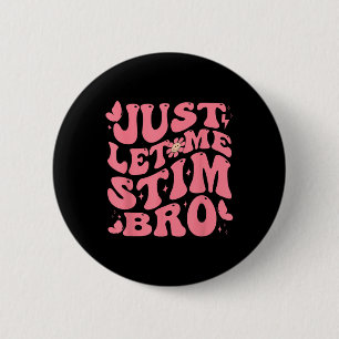 Just Let Me Stim Bro Funny Autism Awareness Groovy 6 Cm Round Badge