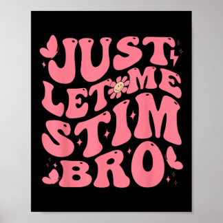 Just Let Me Stim Bro Funny Autism Awareness Groovy Poster