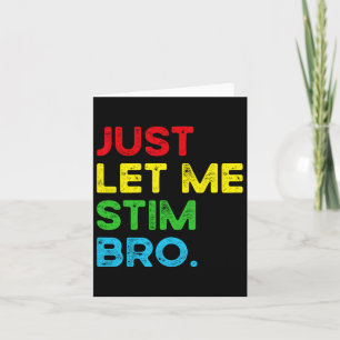 Just Let Me Stim Bro Funny Autism Awareness Men Wo Card