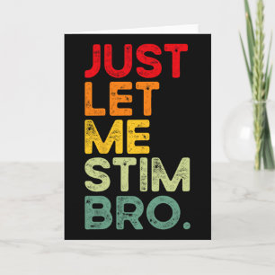 Just Let Me Stim Bro Funny Autism Awareness Men Wo Card