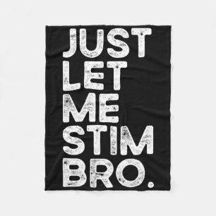 Just Let Me Stim Bro Funny Autism Awareness Men Wo Fleece Blanket