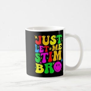 Just Let Me Stim Bro Funny Autism Awareness Mom Da Coffee Mug