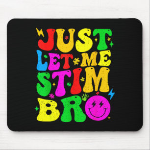 Just Let Me Stim Bro Funny Autism Awareness Mom Da Mouse Pad