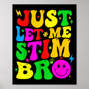 Just Let Me Stim Bro Funny Autism Awareness Mom Da Poster