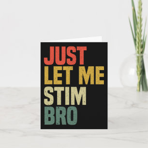 Just Let Me Stim Bro Funny Autism Awareness Month Card