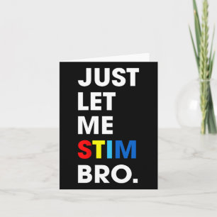 Just Let Me Stim Bro Funny Autism Awareness Month Card