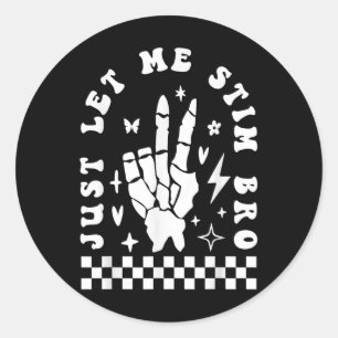 Just Let Me Stim Bro Funny Autism Awareness Month  Classic Round Sticker