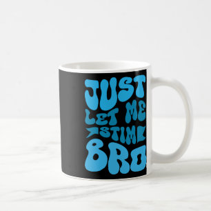 Just Let Me Stim Bro Funny Autism Awareness Month Coffee Mug