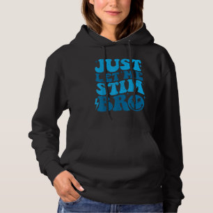 Just Let Me Stim Bro Funny Autism Awareness Month Hoodie