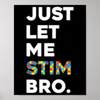 Just Let Me Stim Bro Funny Autism Awareness Month