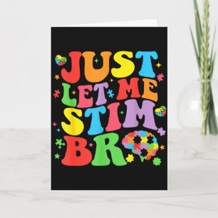 Just Let Me Stim Bro Funny Autism Awareness Mum Da Card