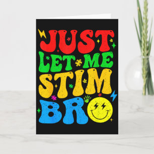 Just Let Me Stim Bro Funny Autism Awareness Mum Da Card