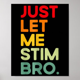 Just Let Me Stim Bro Funny Autism Awareness  Poster