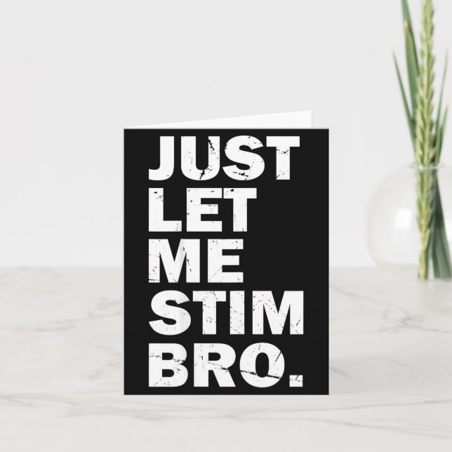 Just Let Me Stim Bro Funny Autism Mom Dad Kids Aut Card (Front)
