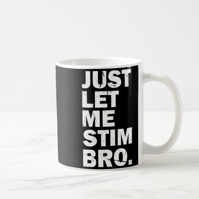 Just Let Me Stim Bro Funny Autism Mom Dad Kids Aut Coffee Mug (Right)