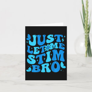 Just Let Me Stim Bro Funny Groovy Autism Awareness Card