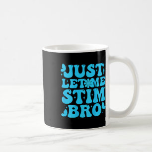 Just Let Me Stim Bro Funny Groovy Autism Awareness Coffee Mug