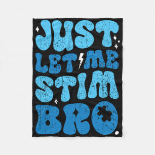 Just Let Me Stim Bro Funny Groovy Autism Awareness Fleece Blanket
