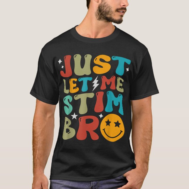 Just Let Me Stim Bro Kids Autism Awareness  T-Shirt (Front)