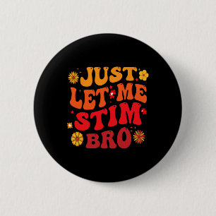 Just Let Me Stim Bro Kids Boys Funny Autism Awaren 6 Cm Round Badge