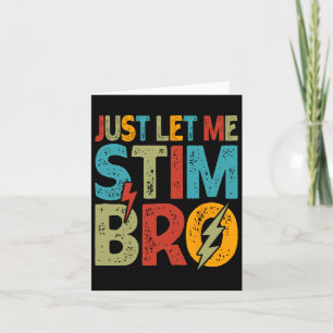 Just Let Me Stim Bro Kids Boys Funny Autism Awaren Card