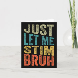 Just Let Me Stim Bro Kids Boys Funny Autism Awaren Card