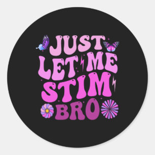Just Let Me Stim Bro Kids Boys Funny Autism Awaren Classic Round Sticker