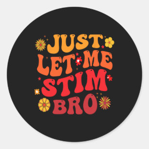 Just Let Me Stim Bro Kids Boys Funny Autism Awaren Classic Round Sticker