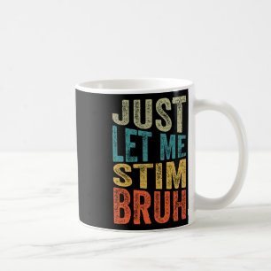 Just Let Me Stim Bro Kids Boys Funny Autism Awaren Coffee Mug