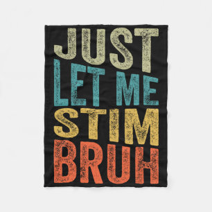 Just Let Me Stim Bro Kids Boys Funny Autism Awaren Fleece Blanket