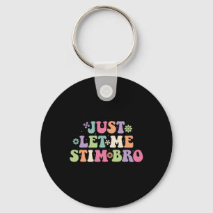 Just Let Me Stim Bro Kids Boys Funny Autism Awaren Key Ring