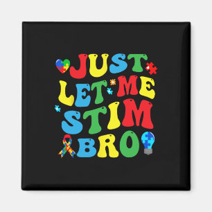 Just Let Me Stim Bro Kids Boys Funny Autism Awaren Magnet