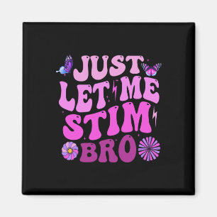 Just Let Me Stim Bro Kids Boys Funny Autism Awaren Magnet