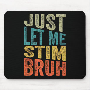 Just Let Me Stim Bro Kids Boys Funny Autism Awaren Mouse Pad