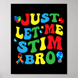 Just Let Me Stim Bro Kids Boys Funny Autism Awaren Poster