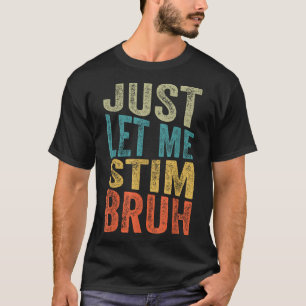 Just Let Me Stim Bro Kids Boys Funny Autism Awaren T-Shirt
